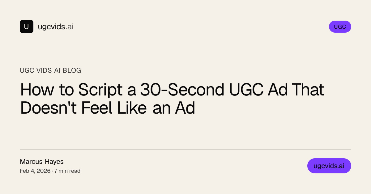 How to Script a 30-Second UGC Ad That Doesn't Feel Like an Ad | UGC ...
